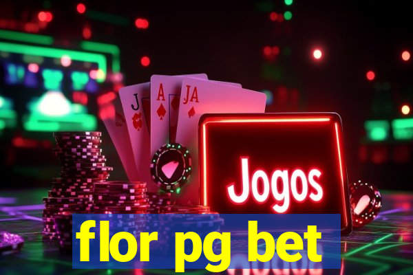 flor pg bet